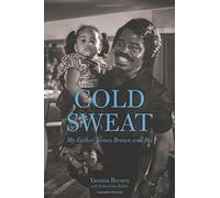 Cold Sweat: My Father James Brown and Me