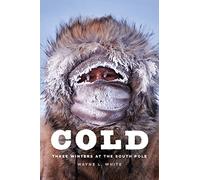 Cold: Three Winters at the South Pole