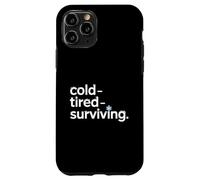 Cold Tired Surviving Winter Mood Quote Case for iPhone 11 Pro