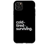 Cold Tired Surviving Winter Mood Quote Case for iPhone 11 Pro Max
