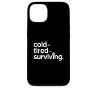Cold Tired Surviving Winter Mood Quote Case for iPhone 13