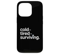 Cold Tired Surviving Winter Mood Quote Case for iPhone 13 Pro