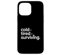 Cold Tired Surviving Winter Mood Quote Case for iPhone 13 Pro Max