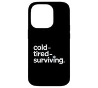 Cold Tired Surviving Winter Mood Quote Case for iPhone 14 Pro