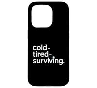 Cold Tired Surviving Winter Mood Quote Case for iPhone 15 Pro