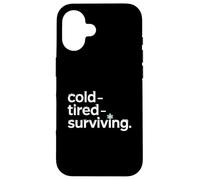 Cold Tired Surviving Winter Mood Quote Case for iPhone 16