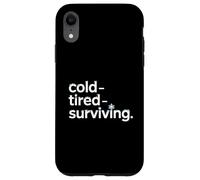 Cold Tired Surviving Winter Mood Quote Case for iPhone XR