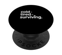 Cold Tired Surviving Winter Mood Quote PopSockets Adhesive PopGrip