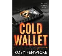 Cold Wallet: Locked. Loaded. Gone.