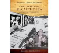 Cold War and McCarthy Era: People and Perspectives (Perspectives in American Social History)