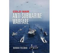 Cold War Anti-Submarine Warfare by Norman Friedman - 9781682478578