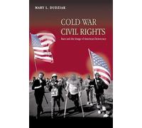 Cold War Civil Rights: Race and the Image of American Democracy (Politics and Society in Modern America)
