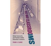 Cold War Classrooms : Global Insecurity and Postwar Public Education in Ontario