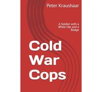 Cold War Cops: A Soldier with a White Hat and a Badge