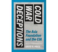 Cold War Deceptions : The Asia Foundation and the CIA