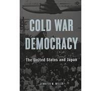Cold War Democracy: The United States and Japan