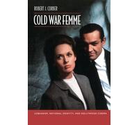 Cold War Femme: Lesbianism, National Identity, and Hollywood Cinema