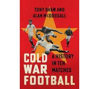 Cold War Football: A History in Ten Matches