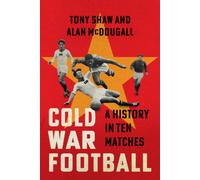 Cold War Football : A History in Ten Matches