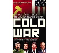 Cold War: For Forty-five Years the World Held its Breath