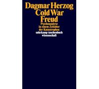 Cold War Freud: Psychoanalyse in einem Zeitalter der Katastrophen
