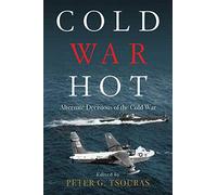 Cold War Hot: Alternate Decisions of the Cold War