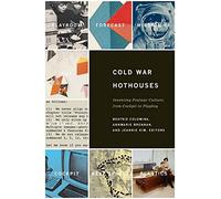Cold War Hot Houses: Inventing Postwar Culture from Cockpit to Playboy
