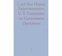 Cold War Human Experimentation: Hearing: Legislation and National Security Subcommittee, 1994