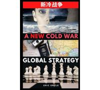 Cold War II? China, America, Global Strategy, and the New Cold War: 8 (Political Warfare: Seizing, Retaining, and Exploiting State Power - China)