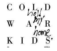 COLD WAR KIDS - Hold My Home
