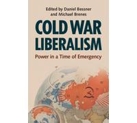 Cold War Liberalism : Power in a Time of Emergency
