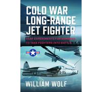 Cold War Long-Range Jet Fighter Program : USAF Experiments for Bombers to Take Fighters into Battle