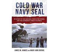 Cold War Navy SEAL: My Story of Che Guevara, War in the Congo, and the Communist Threat in Africa