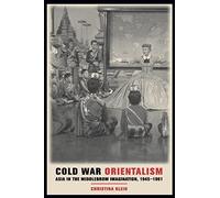 Cold War Orientalism: Asia in the Middlebrow Imagination, 1945-1961