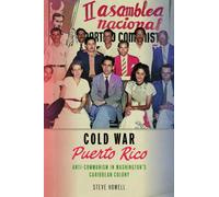Cold War Puerto Rico : Anti-Communism in Washington's Caribbean Colony