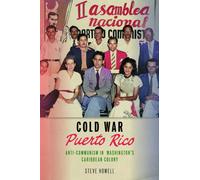 Cold War Puerto Rico : Anti-Communism in Washington's Caribbean Colony