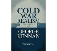 Cold War Realism: The Legacy of George Kennan