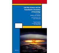 Cold War Science and the Transatlantic Circulation of Knowledge: 1 (History of Modern Science, 1)