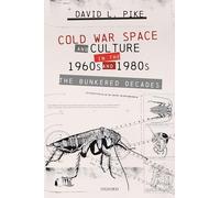 Cold War Space and Culture in the 1960s and 1980s: The Bunkered Decades