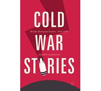 Cold War Stories: British Dystopian Fiction, 1945-1990