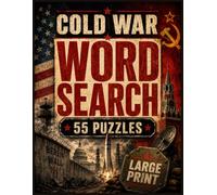 Cold War Word Search: 55 Large-Print Cold War Word Search Puzzles with Spies, Space Race, Berlin Wall, Nuclear Age and Global History | 110 Pages | Solutions Included
