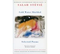 Cold Water Shielded: Selected Poems (Bloodaxe Contemporary French Poets)