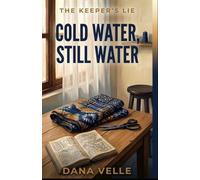 Cold Water, Still Water: A Later in Life Romance Novel (The Keeper's Lie)
