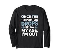 Cold Weather Hater Once The Temperature Drops Below My Age Long Sleeve T-Shirt