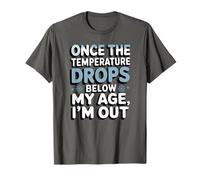 Cold Weather Hater Once The Temperature Drops Below My Age T-Shirt