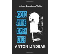 Cold Wide Open Eyes: 2 (Hugo Storm Crime Thrillers)