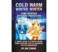 COLD WINTER WARM WINTER: SAME WEATHER DIFFERENT PROTECTION: A SMART GUIDE TO STAYING WARM - FROM EVERYDAY LIFE TO ADVANCED TEXTILE INNOVATIONS