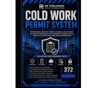 Cold Work Permit System: Professional Register, Permit Log Book & Audit Record for Work Authorization, Risk Assessment, Hazard Control, Corrective ... Compliance. For Safe Work Planning...