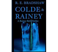 Colde & Rainey: A Rainey Bell Thriller: Volume 4