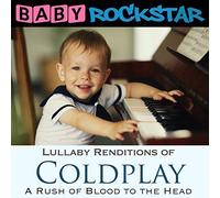 Coldplay A Rush Of Blood To The Head: Lullaby Renditions by Baby Rockstar (2016-01-15)